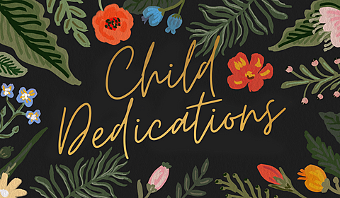 BCC Child Dedications WEB EMAIL 480 280 px