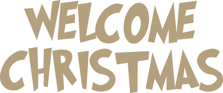 WELCOME CHRISTMAS